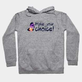 Make your choice Hoodie